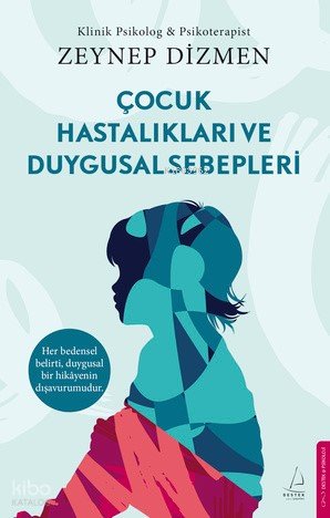 Çocuk Hastalıkları ve Duygusal Sebepleri - Zeynep Dizmen
