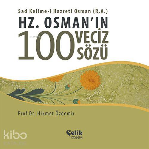 Hz. Osman'ın 100 Veciz Sözü - Hikmet Özdemir