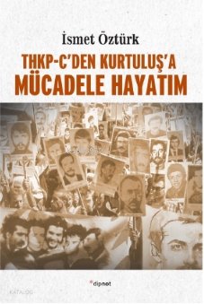 THKP-Cden Kurtuluş'a| Mücadele Hayatım - İsmet Öztürk