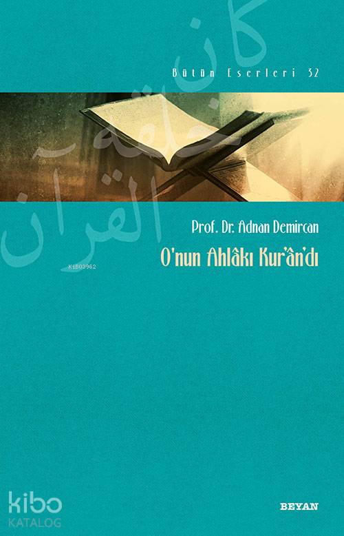 O'nun Ahlakı Kur'an'dı - Adnan Demircan