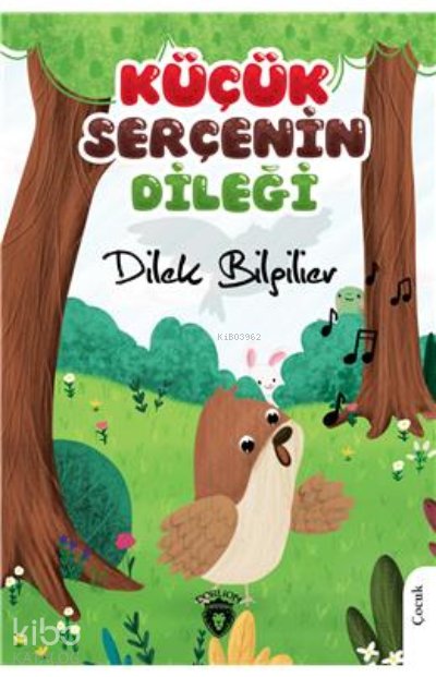 Küçük Serçenin Dileği - Dilek Bilgilier