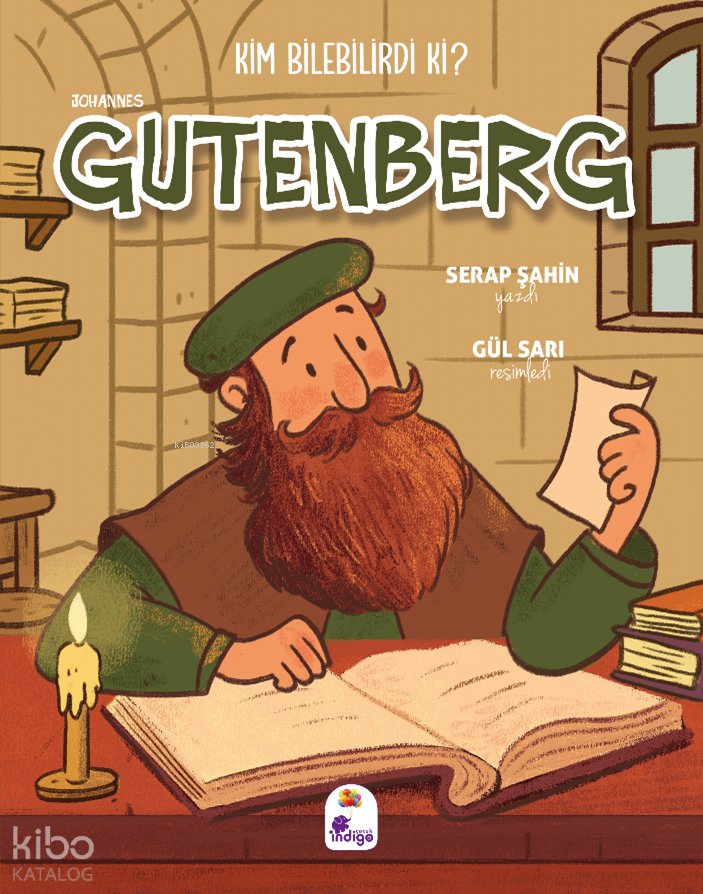 Kim Bilebilirdi ki? - Johannes Gutenberg - Serap Şahin