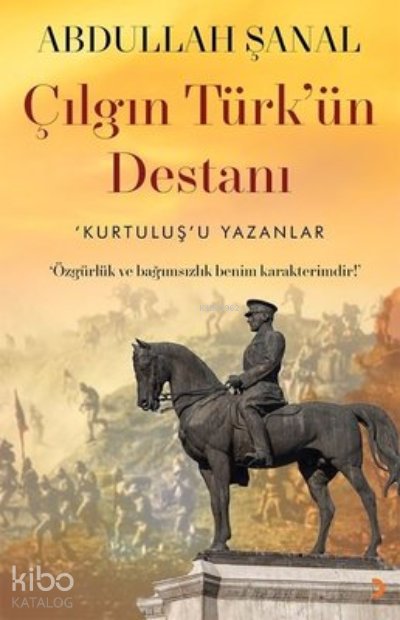 Çılgın Türk'ün Destanı 'Kurtuluş'u Yazanları - Abdullah Şanal