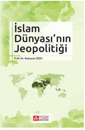 İslam Dünyası'nın Jeopolitiği - Ramazan Özey