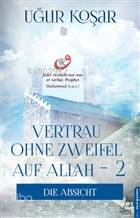 Vertrau Ohne Zweifel Auf Allah 2 - Uğur Koşar