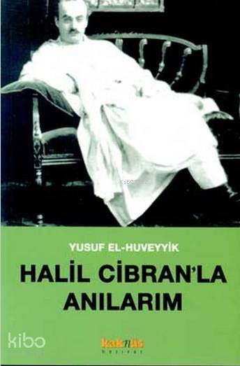 Halil Cibranla Anılarım - Yusuf El-Huveyyik