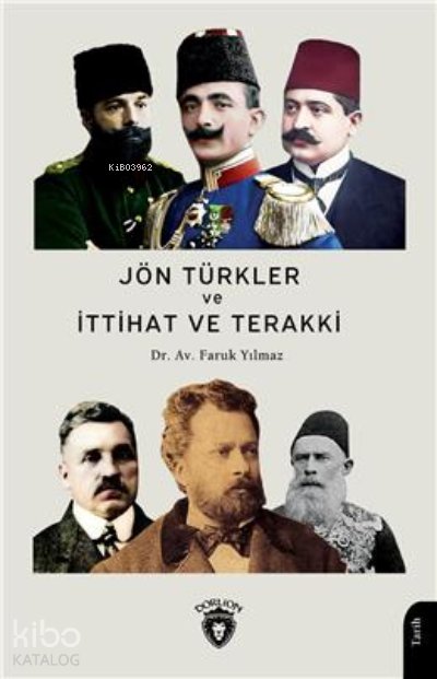 Jön Türkler Ve İttihat Ve Terakki (1860-1926) - Faruk Yılmaz