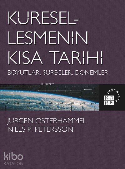 Küreselleşmenin Kısa Tarihi Boyutlar, Süreçler, Dönemler