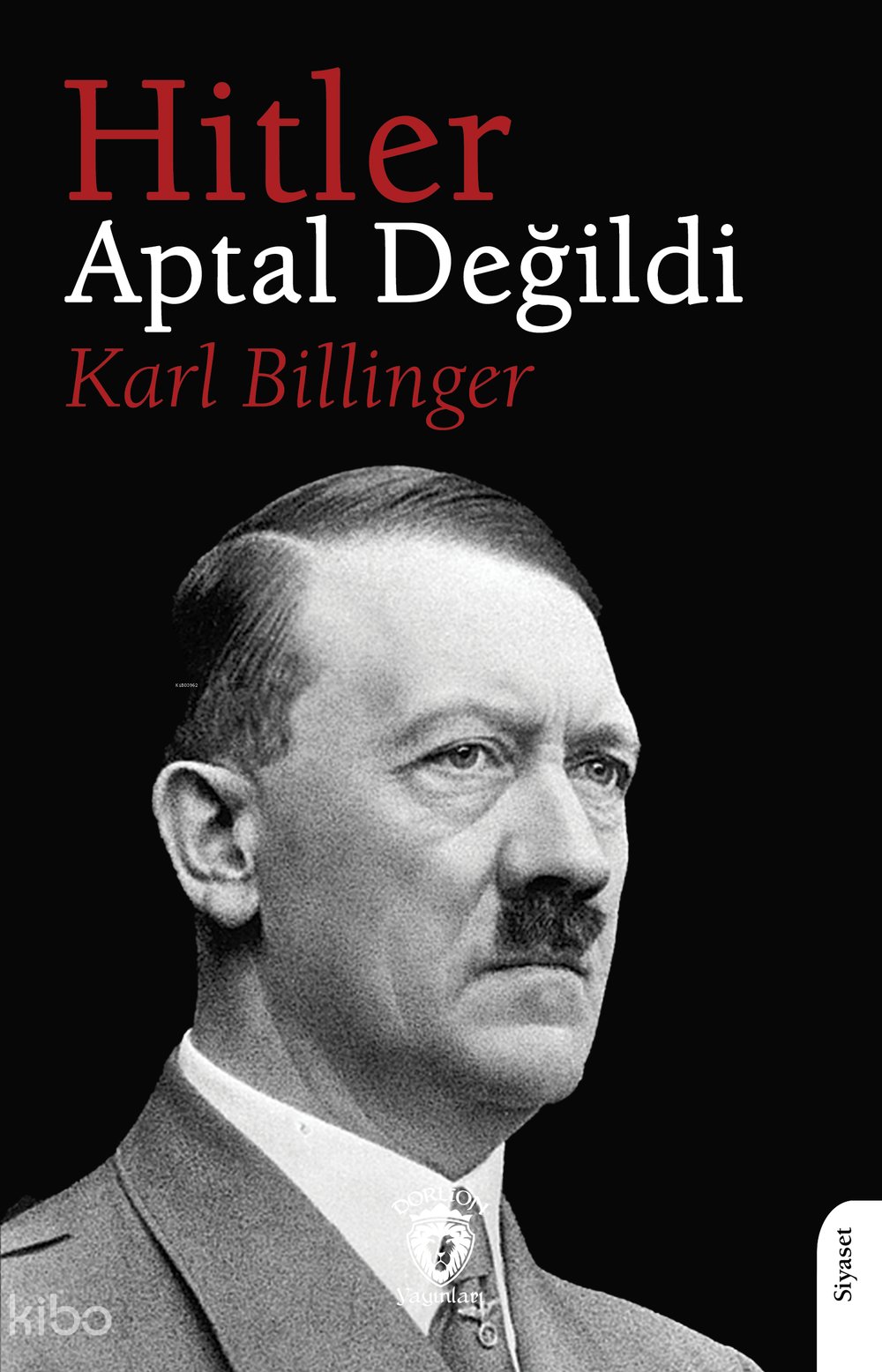 Hitler Aptal Değildi - Karl Billinger