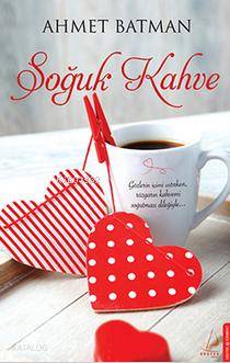Soğuk Kahve - Ahmet Batman