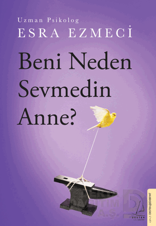 BENİ NEDEN SEVMEDİN ANNE