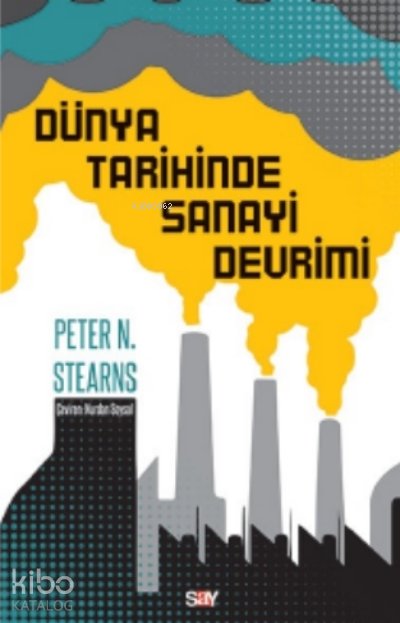 Dünya Tarihinde Sanayi Devrimi - Peter N. Stearns