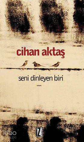 Seni Dinleyen Biri - Cihan Aktaş