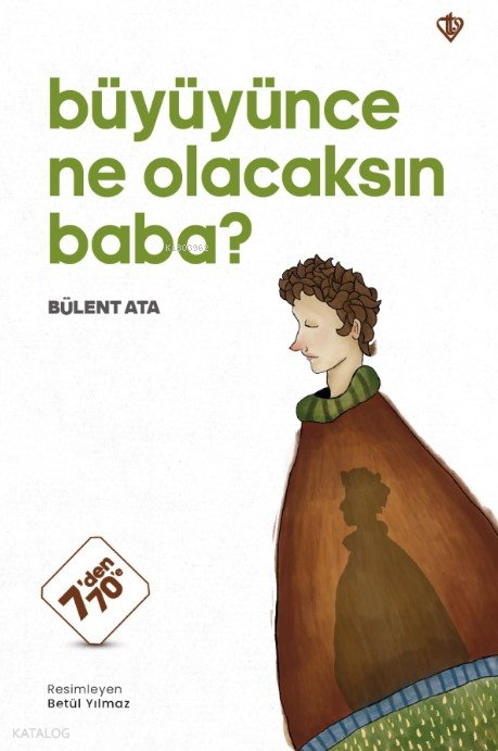 Büyüyünce Ne Olacaksın Baba ? - Bülent Ata