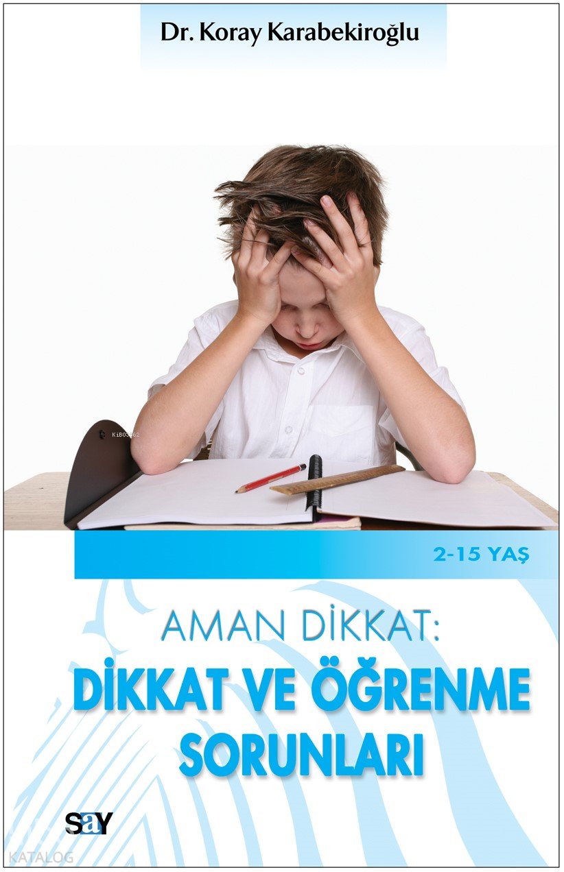Aman Dikkat: Dikkat ve Öğrenme Sorunları - Koray Karabekiroğlu