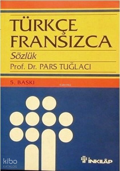 Türkçe-Fransızca Büyük Sözlük - Pars Tuğlacı