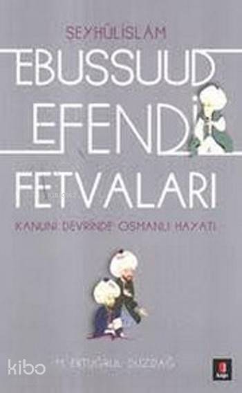 Ebussuud Efendi Fetvaları - M. Ertuğrul Düzdağ