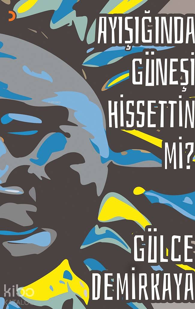 Ayışığında Güneşi Hissettin mi? - Gülce Demirkaya