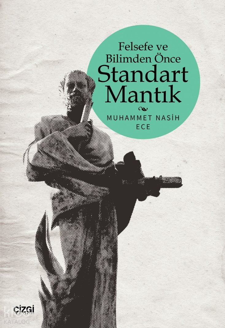 Felsefe ve Bilimden Önce Standart Mantık - Muhammet Nasih Ece