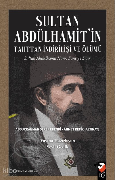 Sultan Abdülhamit'in Tahttan İndirilişi Ve Ölümü - Abdurrahman Şeref Efendi