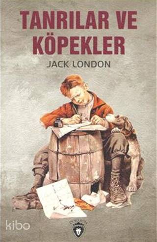 Tanrılar ve Köpekler - Jack London