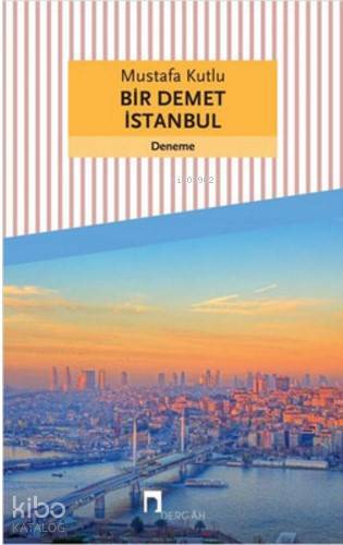 Bir Demet İstanbul - Mustafa Kutlu