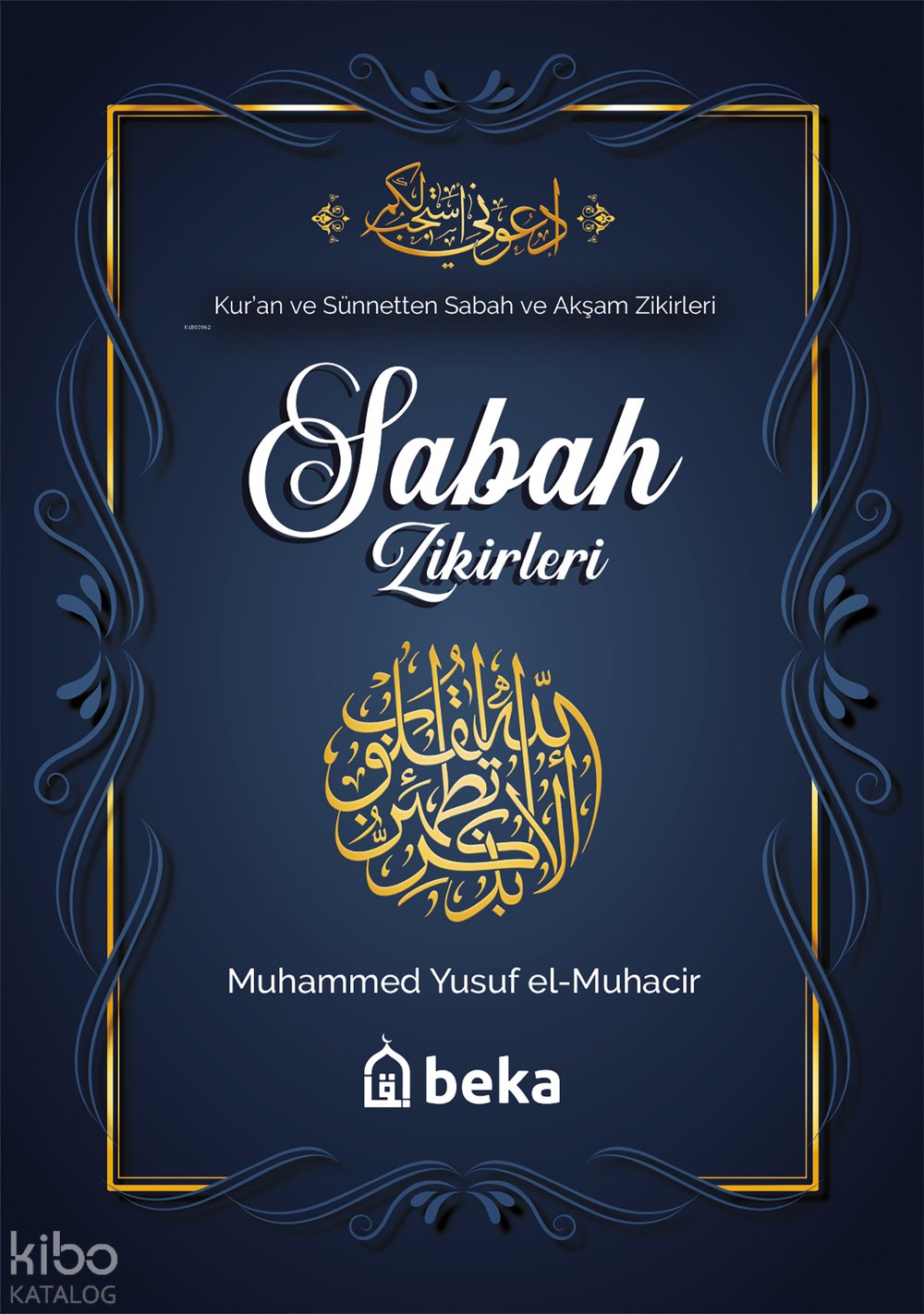 Kuran ve Sünnetten Sabah ve Akşam Zikirleri - Muhammed Yusuf el-Muhacir