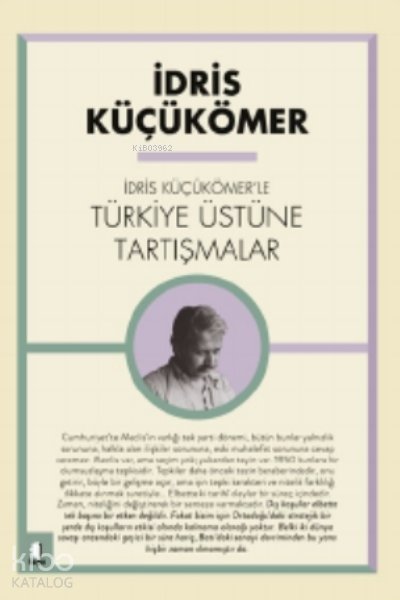 İdris Küçük Ömer'le Türkiye Üzerine Tartışmalar - İdris Küçükömer