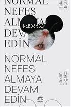 Normal Nefes Almaya Devam Edin - Hakan Bıçakcı