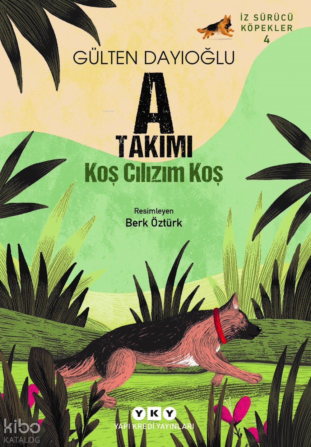 A Takımı İz Sürücü Köpekler – 4 Koş Cılızım Koş - Gülten Dayıoğlu