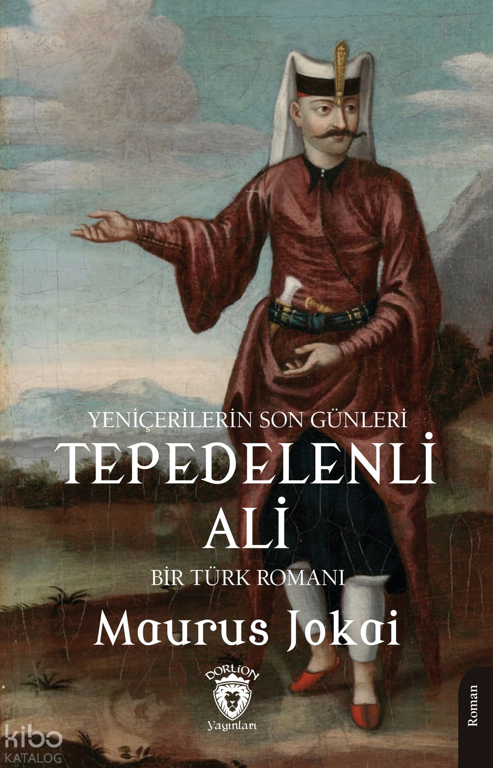 Tepedelenli Ali (Yeniçerilerin Son Günleri) Bir Türk Romanı - Maurus Jokai