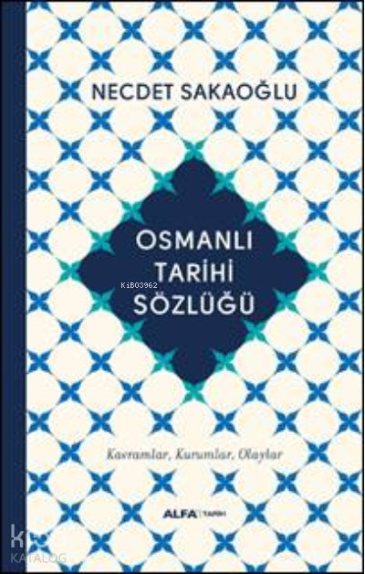 Osmanlı Tarihi Sözlüğü - Necdet Sakaoğlu