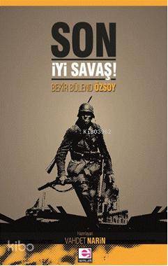 Son İyi Savaş! - Bekir Bülend Özsoy