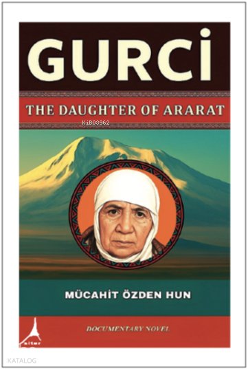 Gurci The Daughter of Ararat - Mücahit Özden Hun