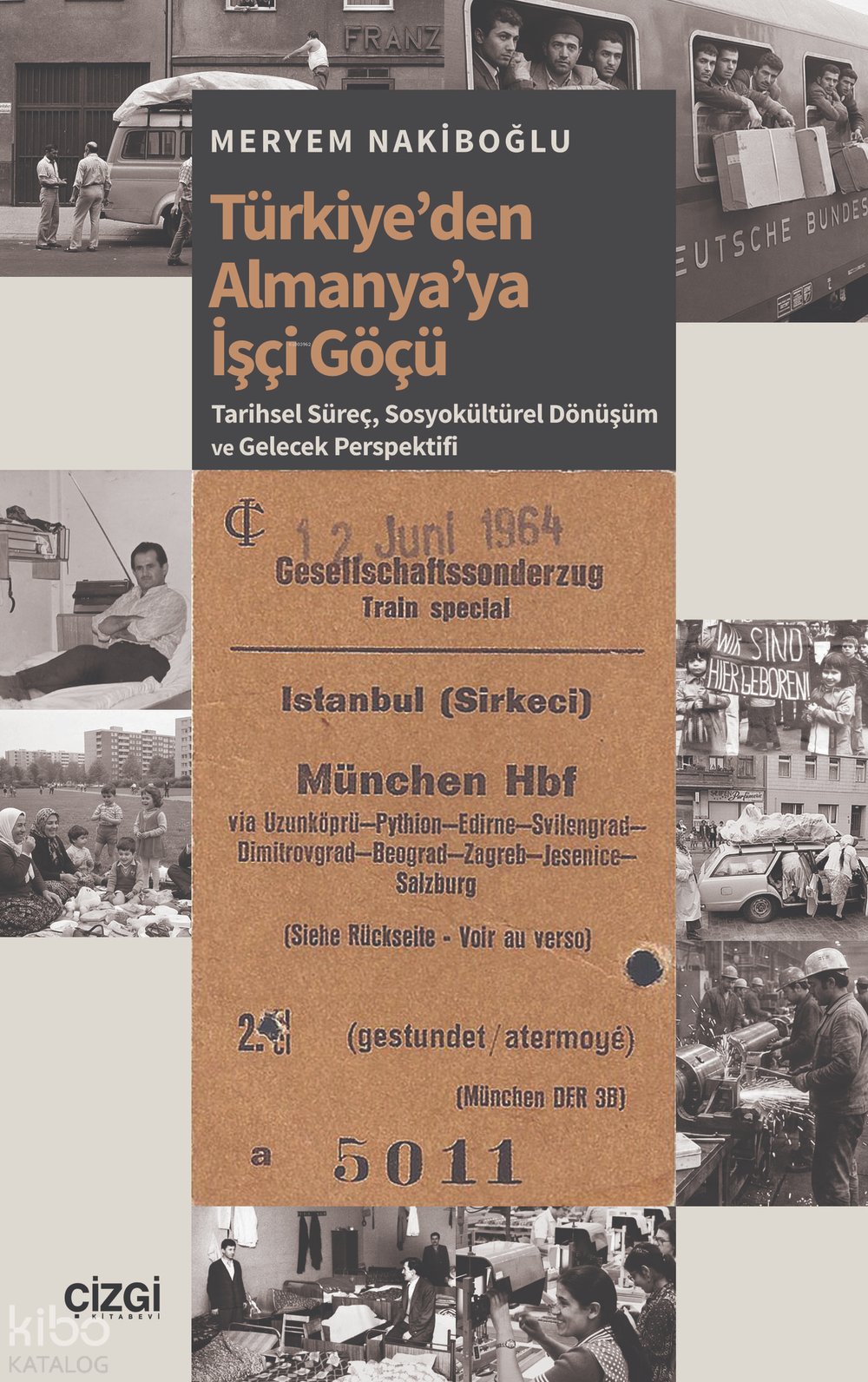 Türkiye’den Almanya’ya İşçi Göçü - Meryem Nakiboğlu
