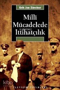 Milli Mücadelede İttihatçılık - Erik Jan Zürcher