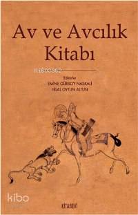 Av ve Avcılık Kitabı - Hilal Oytun Altun, Emine Gürsoy Naskali