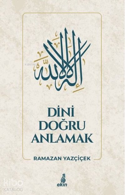 Dini Doğru Anlamak - Ramazan Yazçiçek