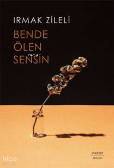 Bende Ölen Sensin - Irmak Zileli