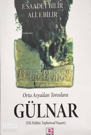Ortaasyadan Toroslara Gülnar - Ali Bilir, F. Saadet Bilir