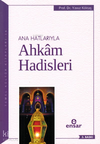 Anahatlarıyla Ahkam Hadisleri - Yavuz Köktaş