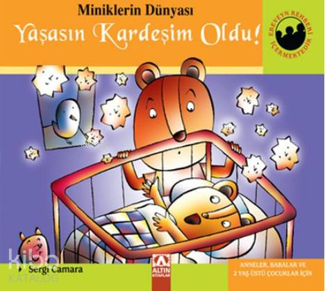 Miniklerin Dünyası: Yaşasın Kardeşim Oldu! Anneler, Babalar ve 2 Yaş Üstü Çocuklar İçin - Sergi Camara