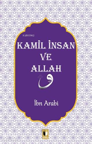 Kamil İnsan ve Allah - İbn Arabi