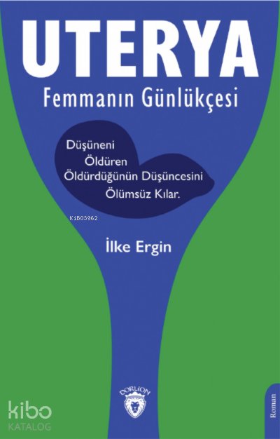 Uterya Femmanın Günlükçesi - İlke Ergin