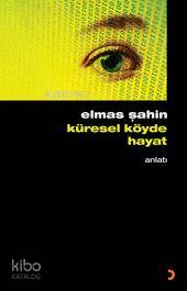 Küresel Köyde Hayat - Elmas Şahin
