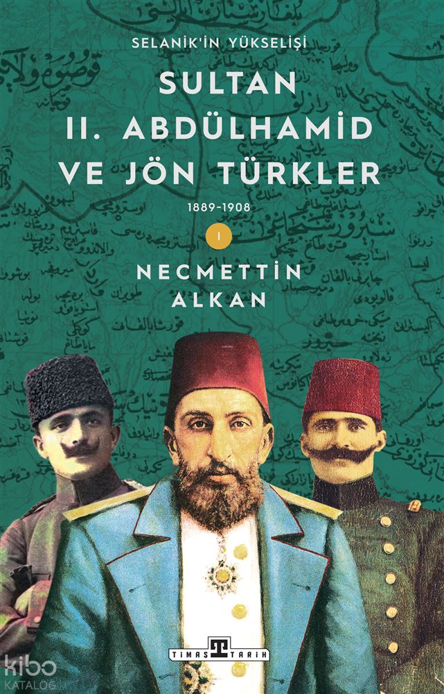 SULTAN II. ABDÜLHAMİT VE JÖN TÜRKLER - 1