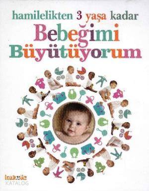 Hamilelikten 3 Yaşa Kadar Bebeğimi Büyütüyorum