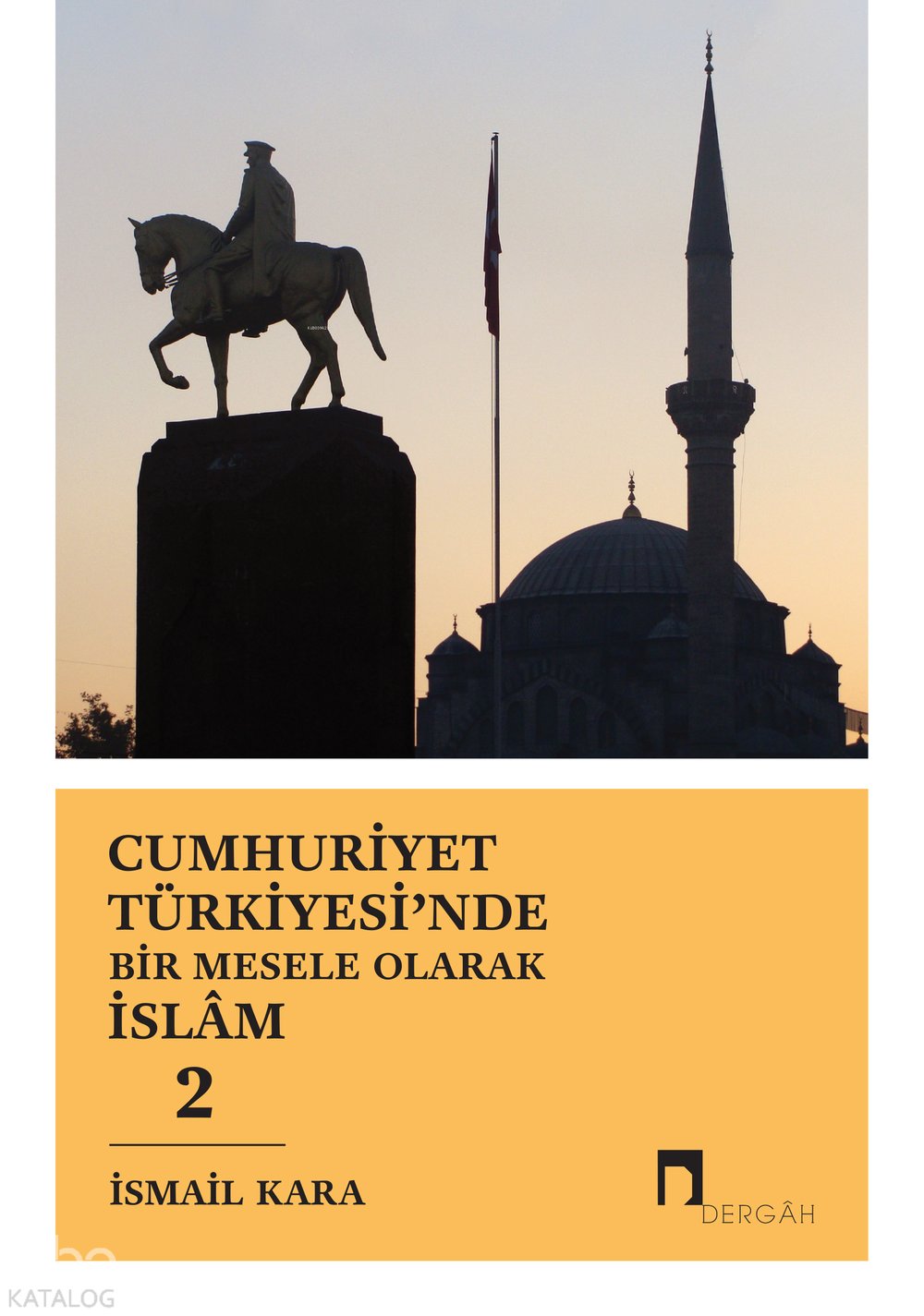 Cumhuriyet Türkiyesi'nde Bir Mesele Olarak İslam 2 - İsmail Kara