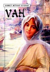 Vah - Ahmet Mithat Efendi