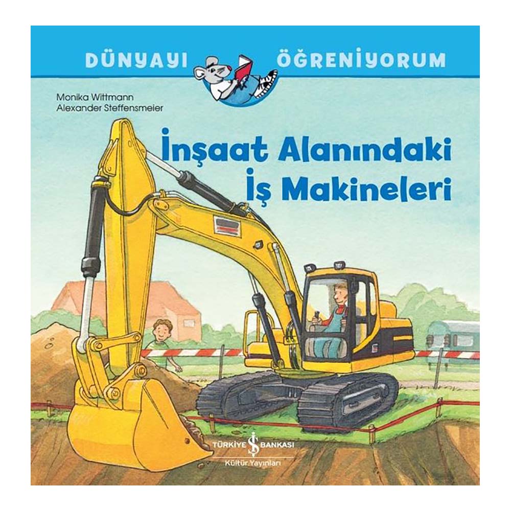 DÜNYAYI ÖĞRENİYORUM - İNŞAAT ALANINDAKİ İŞ MAKİNALARI